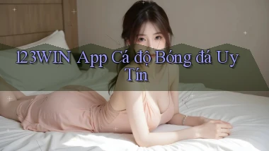 123win app cá độ bóng đá uy tín
