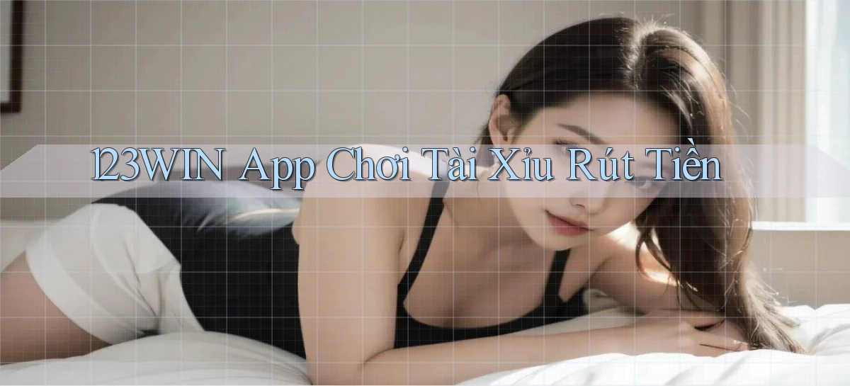 123win app chơi tài xỉu rút tiền