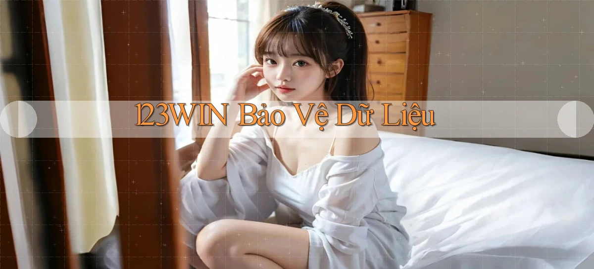 123win  bảo vệ dữ liệu