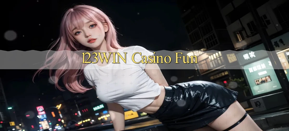 123win casino fun