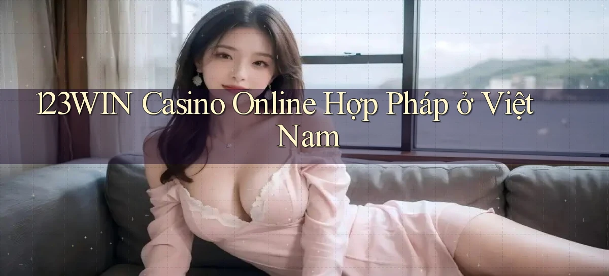 123win casino online hợp pháp ở việt nam