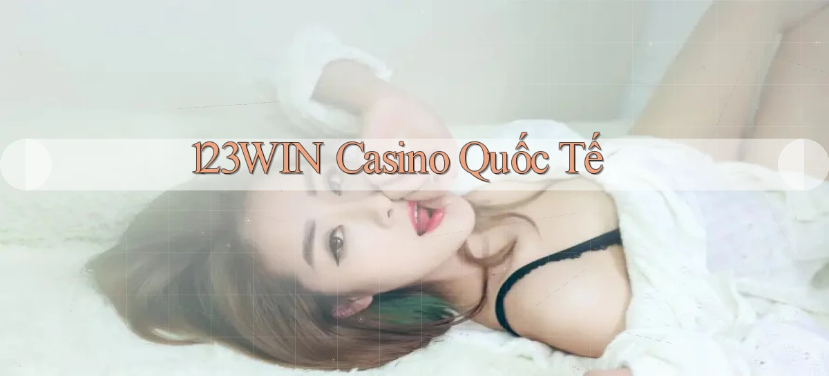 123win casino quốc tế