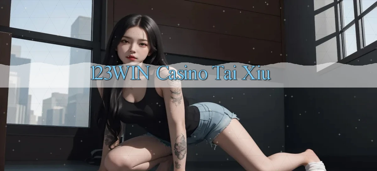 123win casino tài xỉu