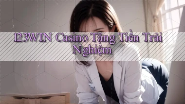 123win casino tặng tiền trải nghiệm