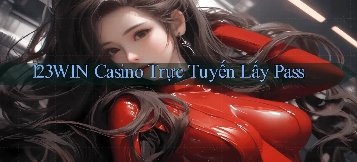 123win casino trực tuyến lấy pass