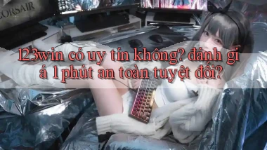 123win có uy tín không đánh giá 1 phút an toàn tuyệt đối