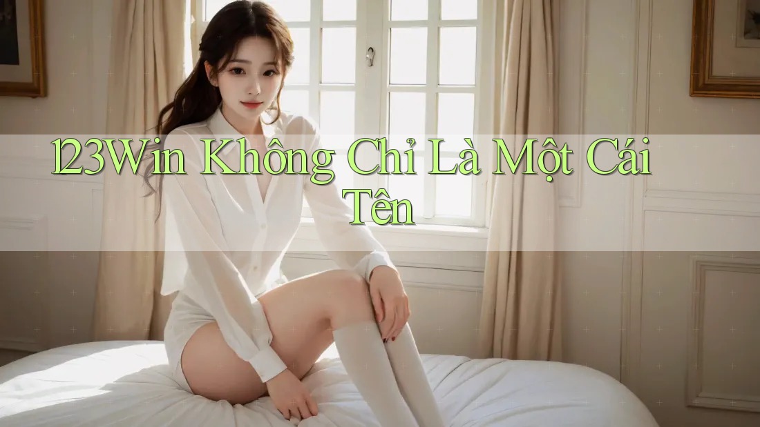 123Win – Không Chỉ Là Một Cái Tên