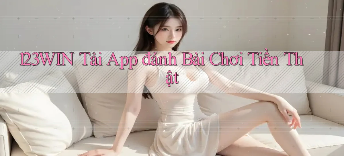 123win  tải app đánh bài chơi tiền thật