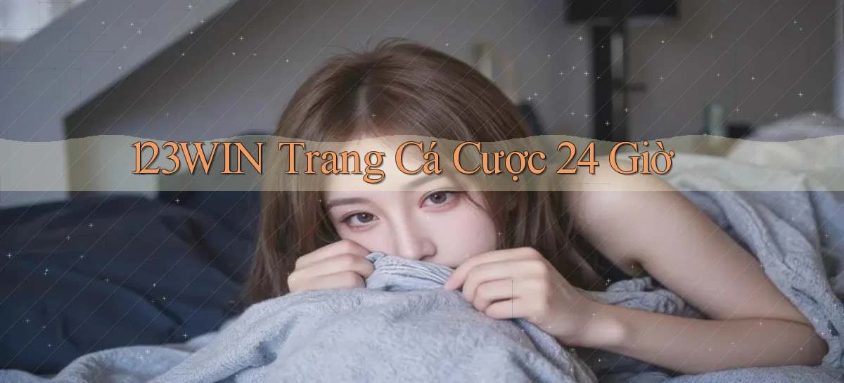 123win trang cá cược 24 giờ