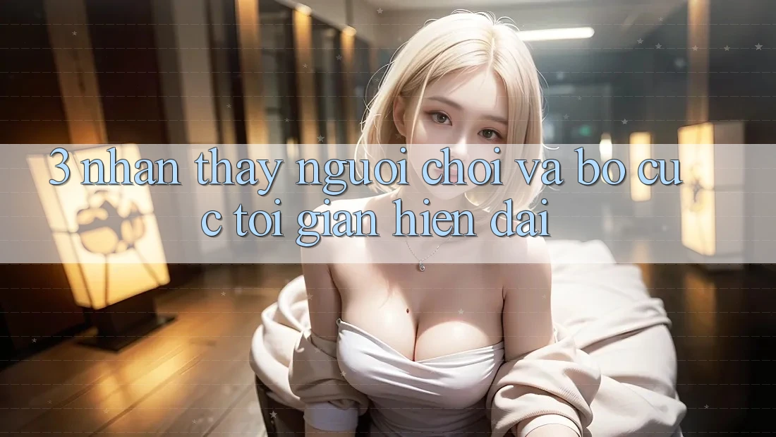3. Nhận thấy Người chơi Và Bố cục Tối Giản, Hiện Đại 3. Nhận thấy Người chơi Và Bố cục Tối Giản, Hiện Đại