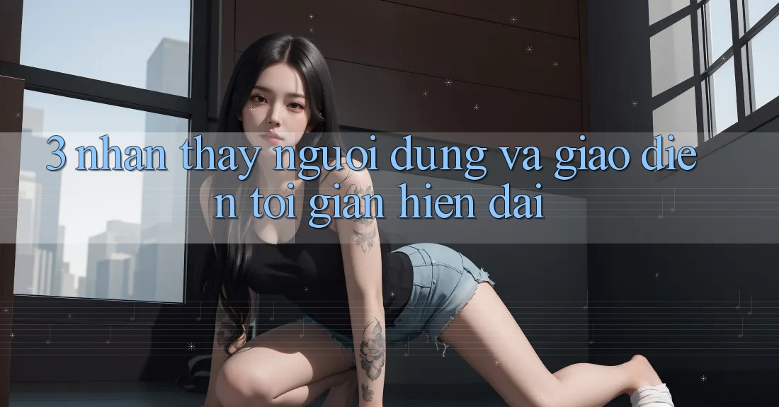 3. Nhận thấy Người Dùng Và Giao Diện Tối Giản, Hiện Đại