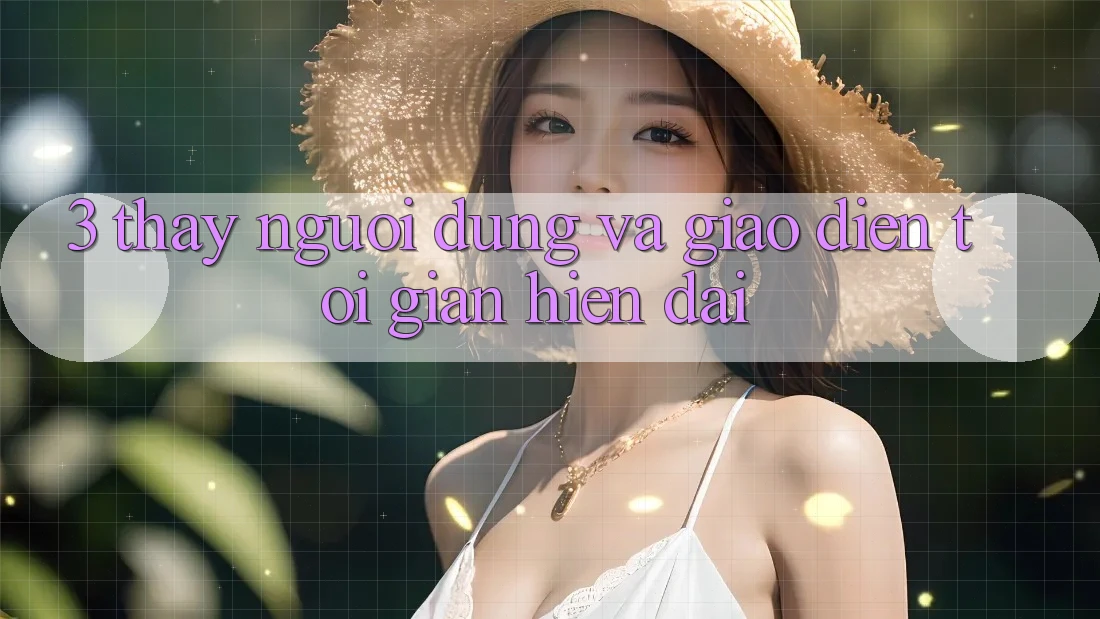 3. Thấy Người Dùng Và Giao Diện Tối Giản, Hiện Đại 3. Thấy Người Dùng Và Giao Diện Tối Giản, Hiện Đại
