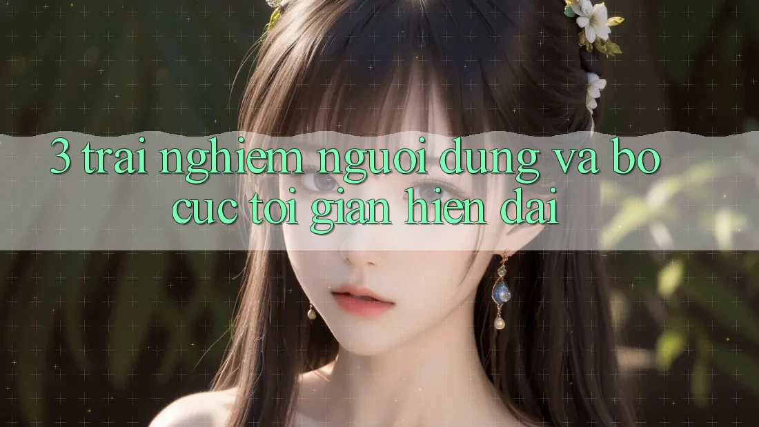 3. Trải Nghiệm Người Dùng Và Bố cục Tối Giản, Hiện Đại 3. Trải Nghiệm Người Dùng Và Bố cục Tối Giản, Hiện Đại