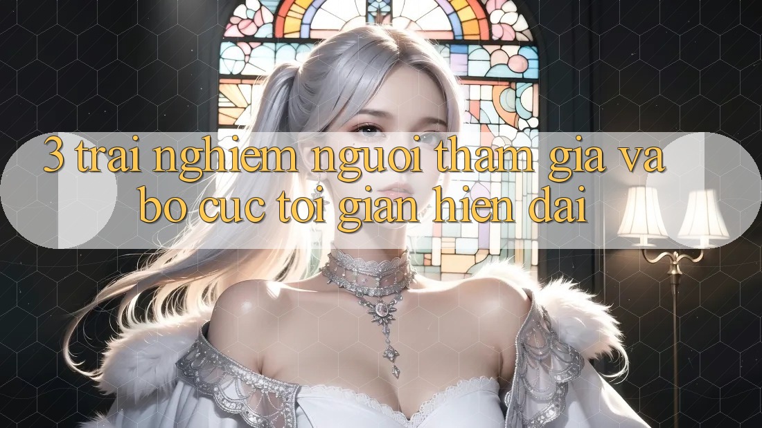 3. Trải Nghiệm Người tham gia Và Bố cục Tối Giản, Hiện Đại 3. Trải Nghiệm Người tham gia Và Bố cục Tối Giản, Hiện Đại