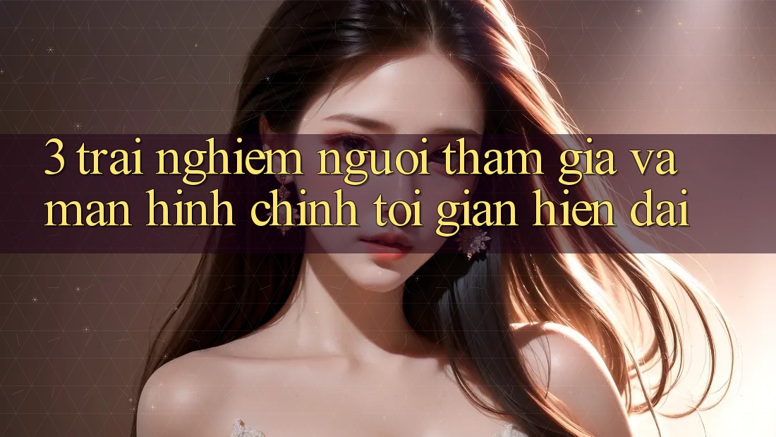 3. Trải Nghiệm Người tham gia Và Màn hình chính Tối Giản, Hiện Đại 3. Trải Nghiệm Người tham gia Và Màn hình chính Tối Giản, Hiện Đại
