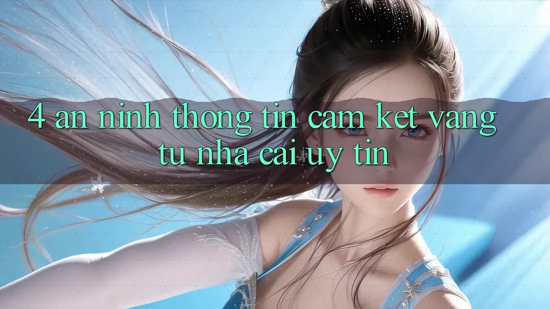 4. An ninh Thông Tin - Cam Kết Vàng Từ Nhà Cái Uy Tín