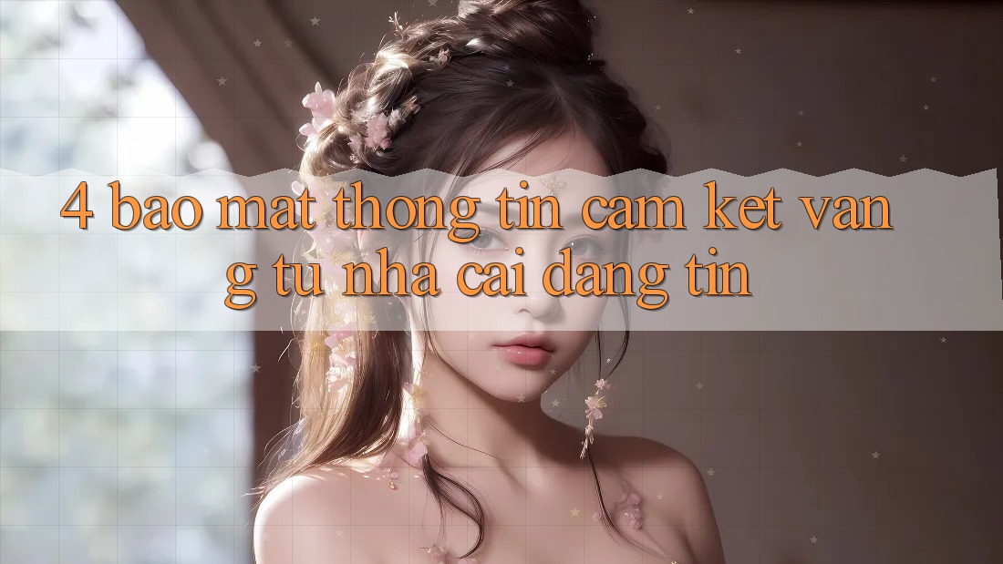 4. Bảo Mật Thông Tin - Cam Kết Vàng Từ Nhà Cái Đáng tin