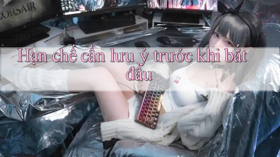 Hạn chế cần lưu ý trước khi bắt đầu Hạn chế cần lưu ý trước khi bắt đầu