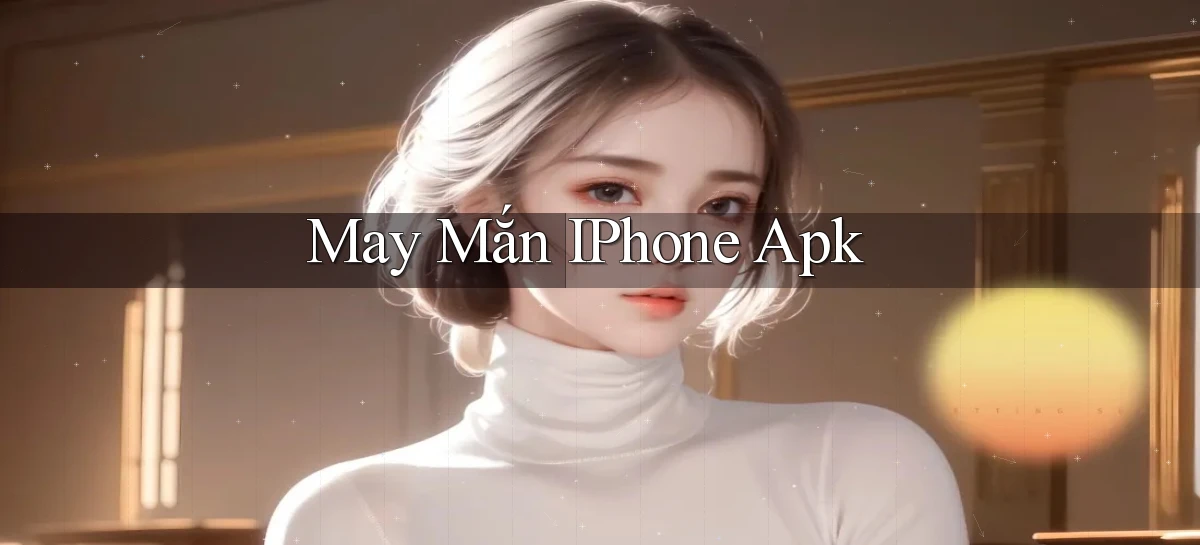 May mắn iPhone apk