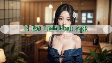 n bet linh hoạt apk