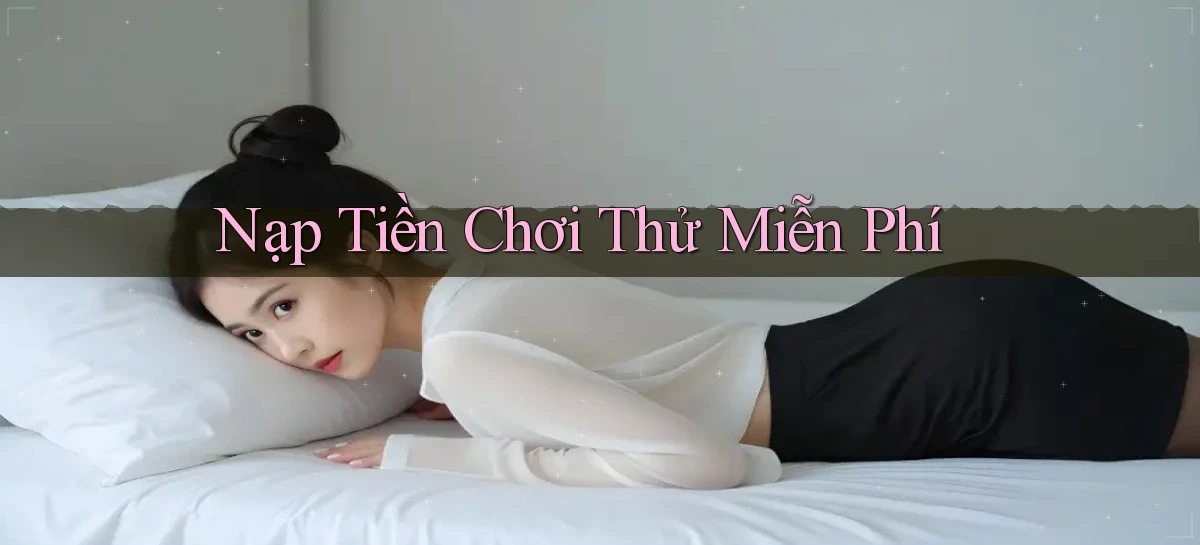 Nạp tiền Chơi thử miễn phí
