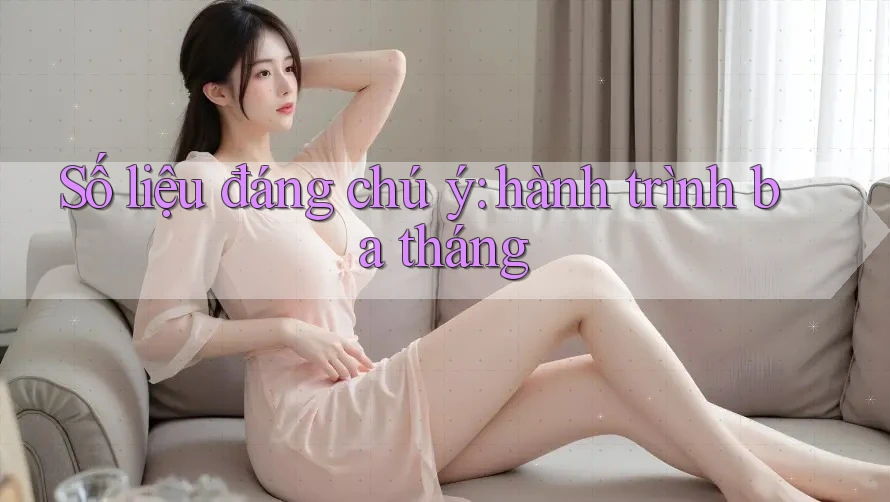 Số liệu đáng chú ý: hành trình ba tháng Số liệu đáng chú ý: hành trình ba tháng