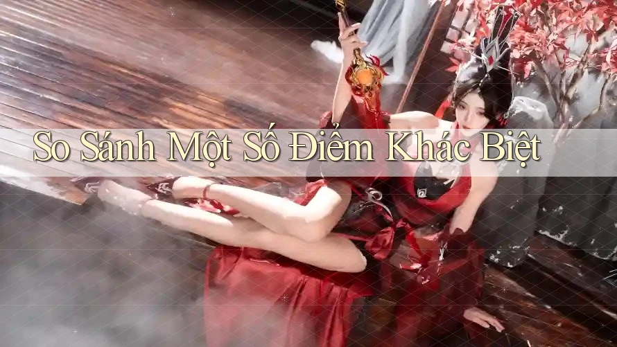 So Sánh Một Số Điểm Khác Biệt