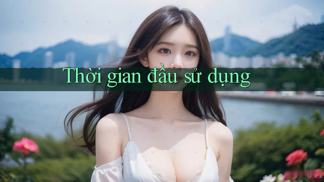 Thời gian đầu sử dụng