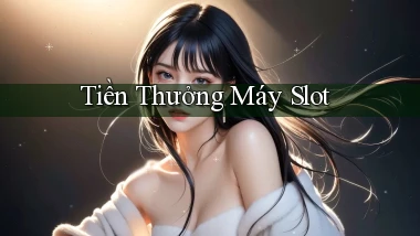 Tiền thưởng Máy slot