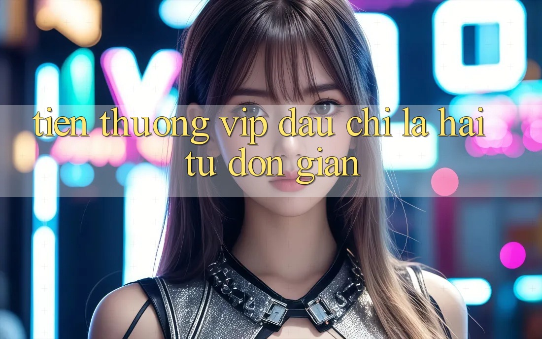 “Tiền Thưởng VIP” – Đâu Chỉ Là Hai Từ Đơn Giản? “Tiền Thưởng VIP” – Đâu Chỉ Là Hai Từ Đơn Giản?