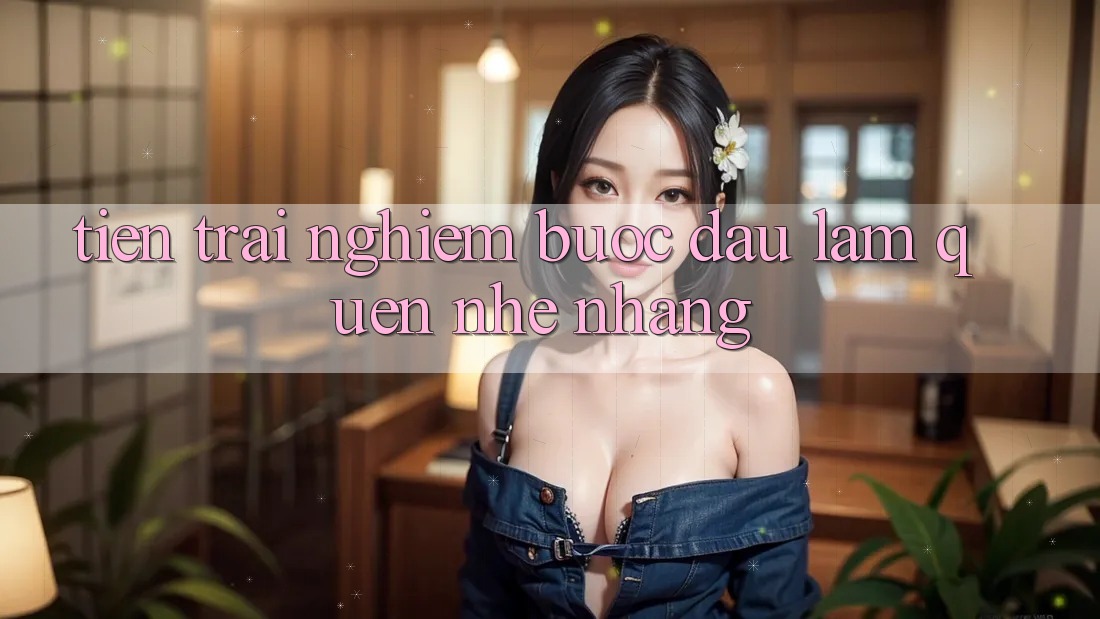 “Tiền Trải Nghiệm” – Bước Đầu Làm Quen Nhẹ Nhàng “Tiền Trải Nghiệm” – Bước Đầu Làm Quen Nhẹ Nhàng