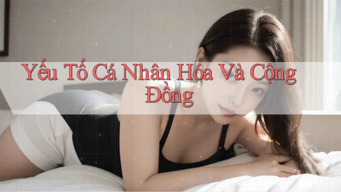 Yếu Tố Cá Nhân Hóa Và Cộng Đồng Yếu Tố Cá Nhân Hóa Và Cộng Đồng